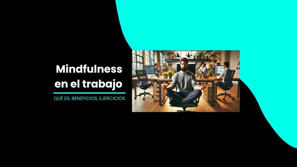 Mindfulness en el trabajo para impulsar la productividad y el bienestar 1 Midfulness en el trabajo